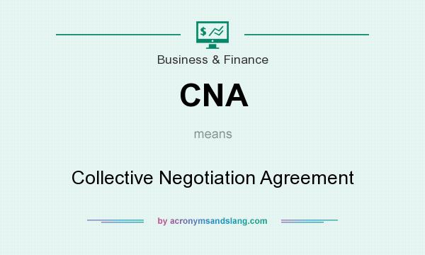 What does CNA mean? It stands for Collective Negotiation Agreement