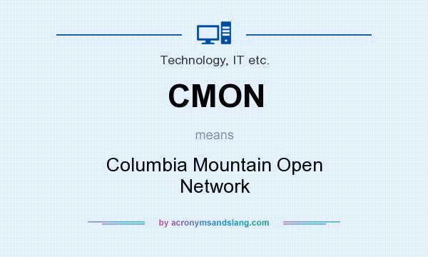 What does CMON mean? It stands for Columbia Mountain Open Network