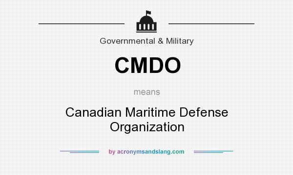 What does CMDO mean? It stands for Canadian Maritime Defense Organization