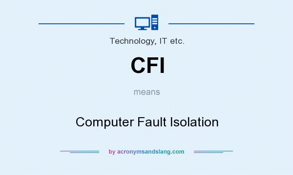 What does CFI mean? It stands for Computer Fault Isolation