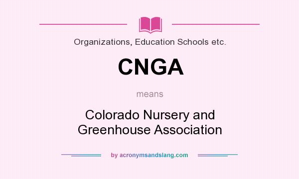 What does CNGA mean? It stands for Colorado Nursery and Greenhouse Association
