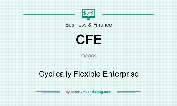 What does CFE mean? It stands for Cyclically Flexible Enterprise