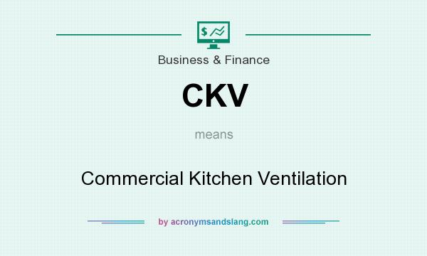 What does CKV mean? It stands for Commercial Kitchen Ventilation