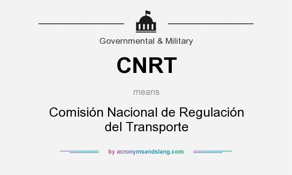 What does CNRT mean? It stands for Comisión Nacional de Regulación del Transporte