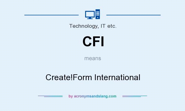 What does CFI mean? It stands for Create!Form International