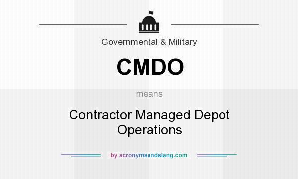 What does CMDO mean? It stands for Contractor Managed Depot Operations