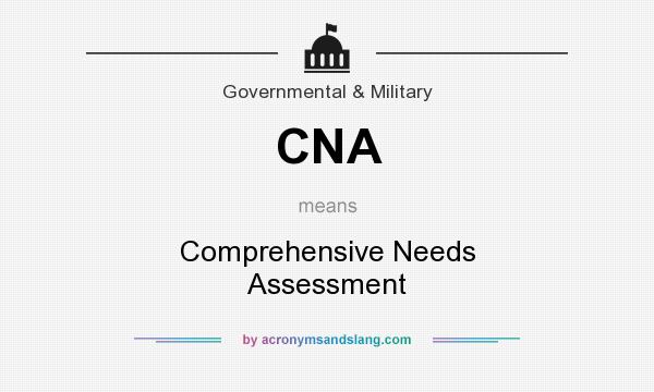 What does CNA mean? It stands for Comprehensive Needs Assessment