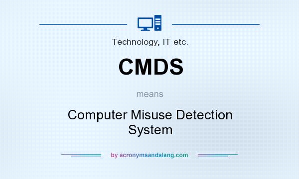 What does CMDS mean? It stands for Computer Misuse Detection System