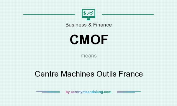 What does CMOF mean? It stands for Centre Machines Outils France