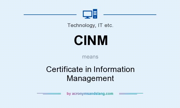 What does CINM mean? It stands for Certificate in Information Management