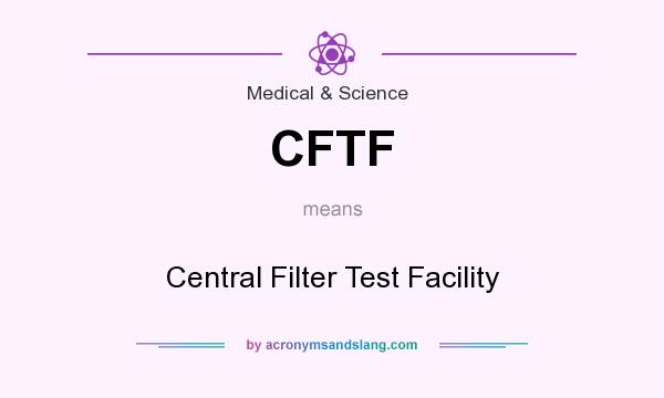 What does CFTF mean? It stands for Central Filter Test Facility