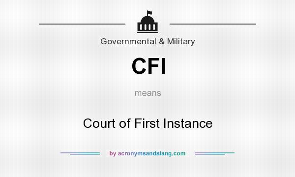 What does CFI mean? It stands for Court of First Instance