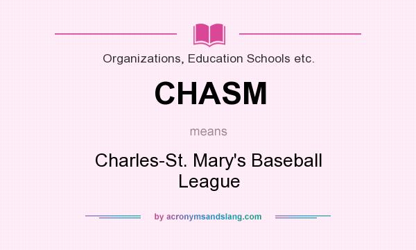 What does CHASM mean? It stands for Charles-St. Mary`s Baseball League