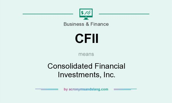 What does CFII mean? It stands for Consolidated Financial Investments, Inc.
