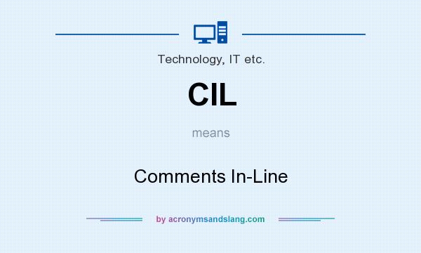 What does CIL mean? It stands for Comments In-Line