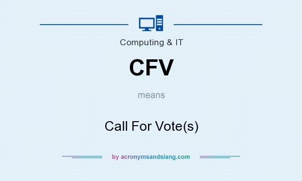 What does CFV mean? It stands for Call For Vote(s)