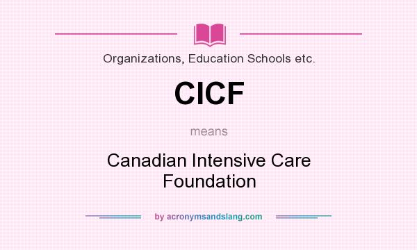 What does CICF mean? It stands for Canadian Intensive Care Foundation