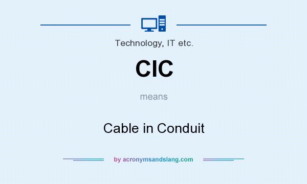 What does CIC mean? It stands for Cable in Conduit