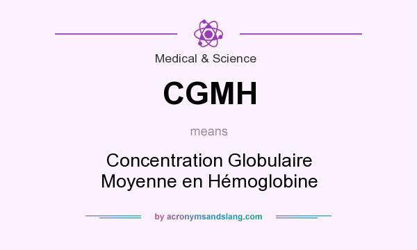 What does CGMH mean? It stands for Concentration Globulaire Moyenne en Hémoglobine
