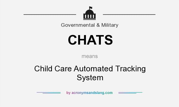 What does CHATS mean? It stands for Child Care Automated Tracking System