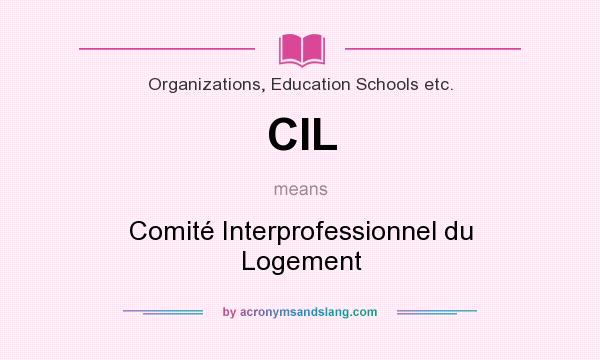 What does CIL mean? It stands for Comité Interprofessionnel du Logement