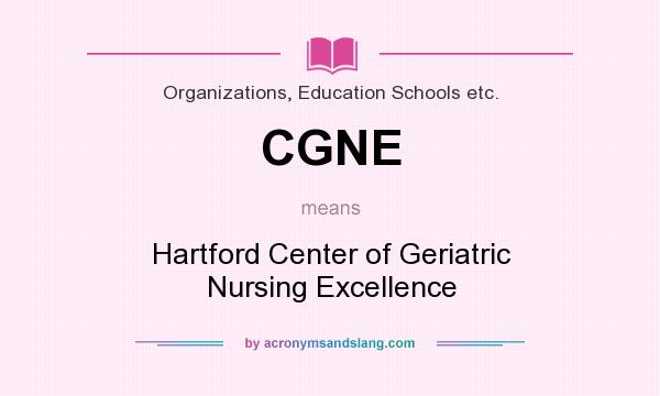 What does CGNE mean? It stands for Hartford Center of Geriatric Nursing Excellence