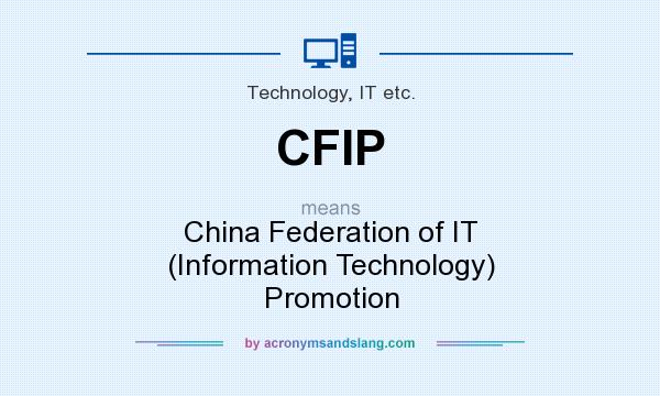 What does CFIP mean? It stands for China Federation of IT (Information Technology) Promotion
