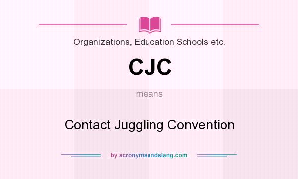 What does CJC mean? It stands for Contact Juggling Convention
