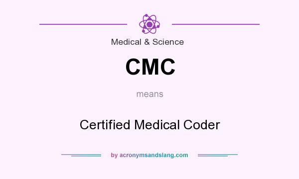 What does CMC mean? It stands for Certified Medical Coder