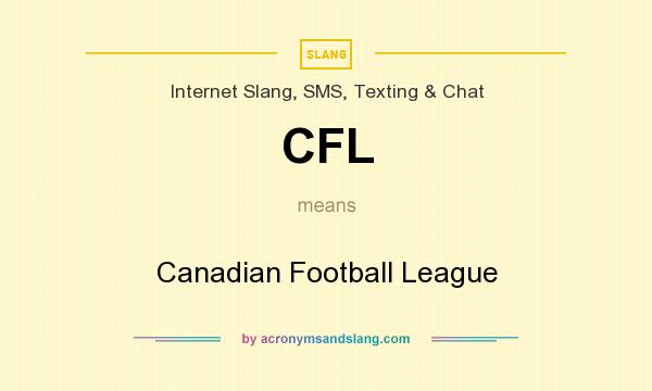 What does CFL mean? It stands for Canadian Football League