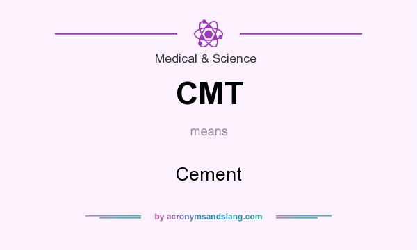 What does CMT mean? It stands for Cement