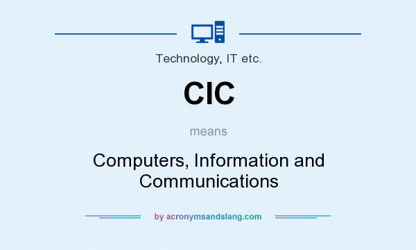 What does CIC mean? It stands for Computers, Information and Communications