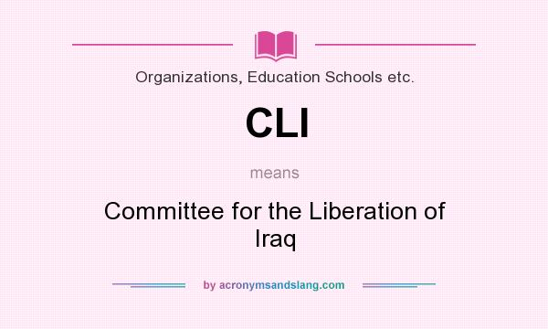 What does CLI mean? It stands for Committee for the Liberation of Iraq