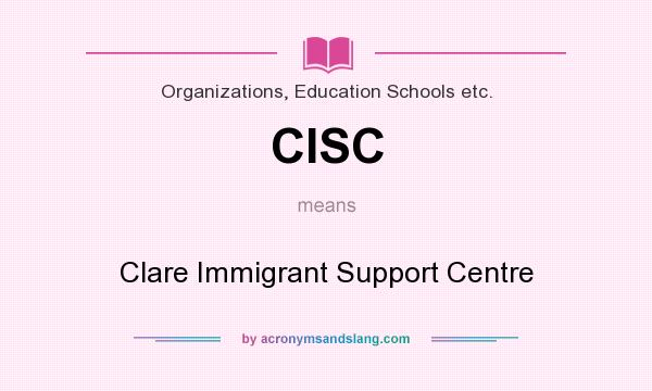 What does CISC mean? It stands for Clare Immigrant Support Centre