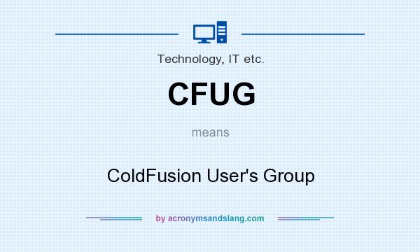 What does CFUG mean? It stands for ColdFusion User`s Group