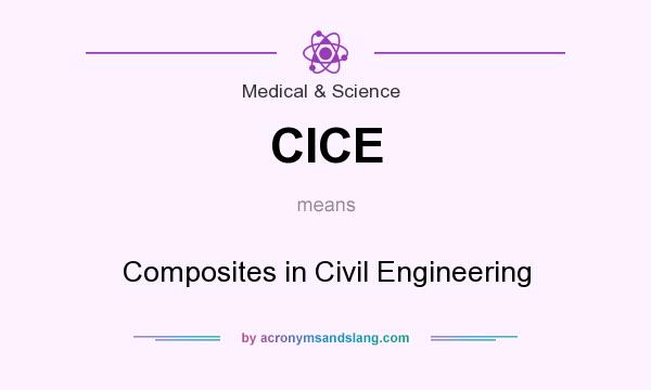 What does CICE mean? It stands for Composites in Civil Engineering