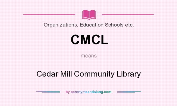 What does CMCL mean? It stands for Cedar Mill Community Library