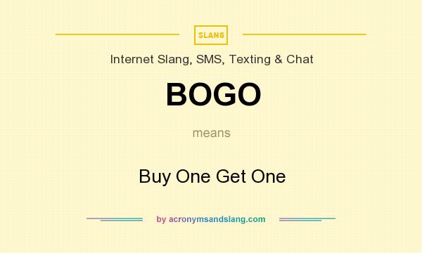What does BOGO mean? It stands for Buy One Get One