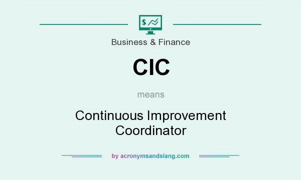What does CIC mean? It stands for Continuous Improvement Coordinator