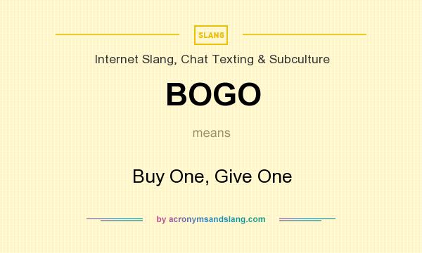 What does BOGO mean? It stands for Buy One, Give One