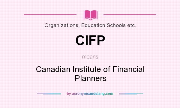 What does CIFP mean? It stands for Canadian Institute of Financial Planners