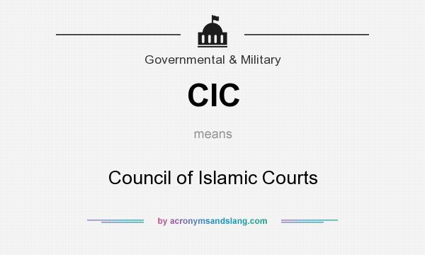 What does CIC mean? It stands for Council of Islamic Courts