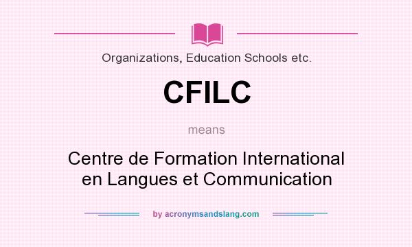 What does CFILC mean? It stands for Centre de Formation International en Langues et Communication