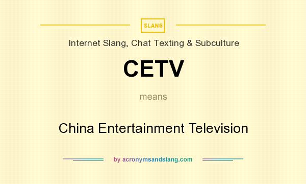 What does CETV mean? It stands for China Entertainment Television