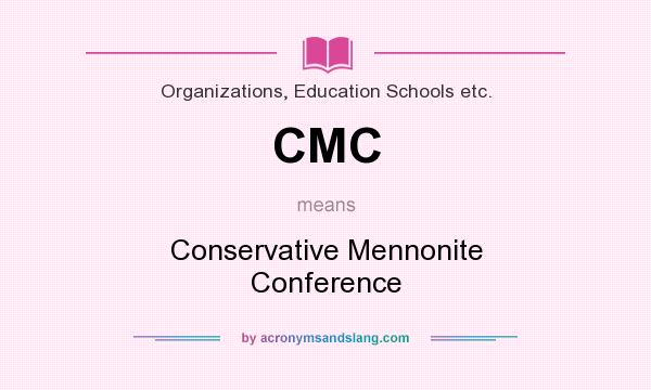 What does CMC mean? It stands for Conservative Mennonite Conference