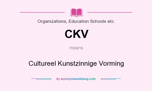 What does CKV mean? It stands for Cultureel Kunstzinnige Vorming