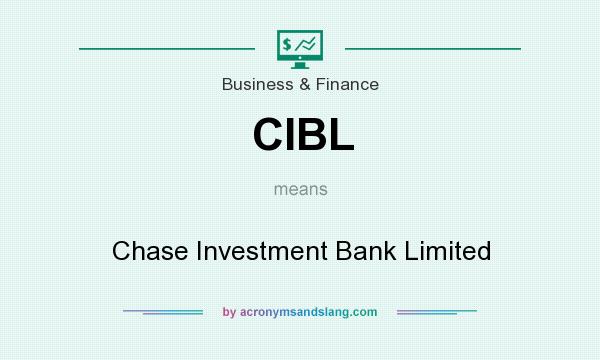 What does CIBL mean? It stands for Chase Investment Bank Limited