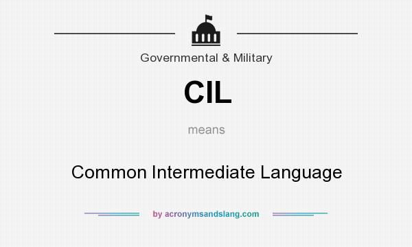 What does CIL mean? It stands for Common Intermediate Language