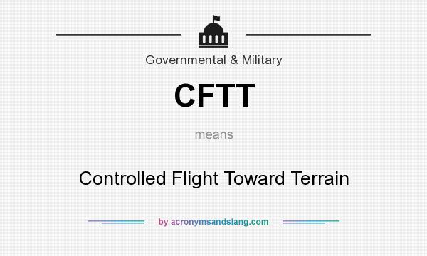 What does CFTT mean? It stands for Controlled Flight Toward Terrain