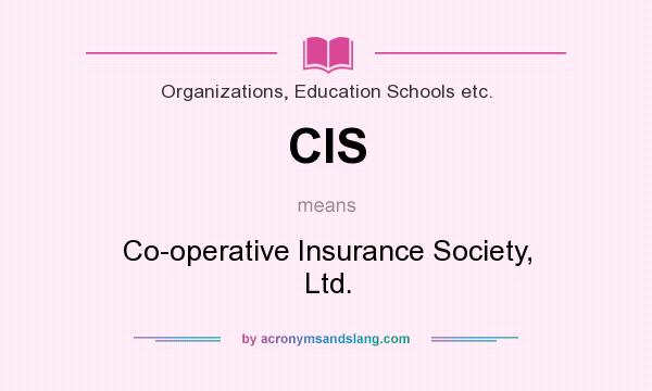 What does CIS mean? It stands for Co-operative Insurance Society, Ltd.